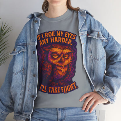 Sarcastic Owl T-Shirt — "If I Roll My Eyes Any Harder, I’ll Take Flight" Graphic Tee