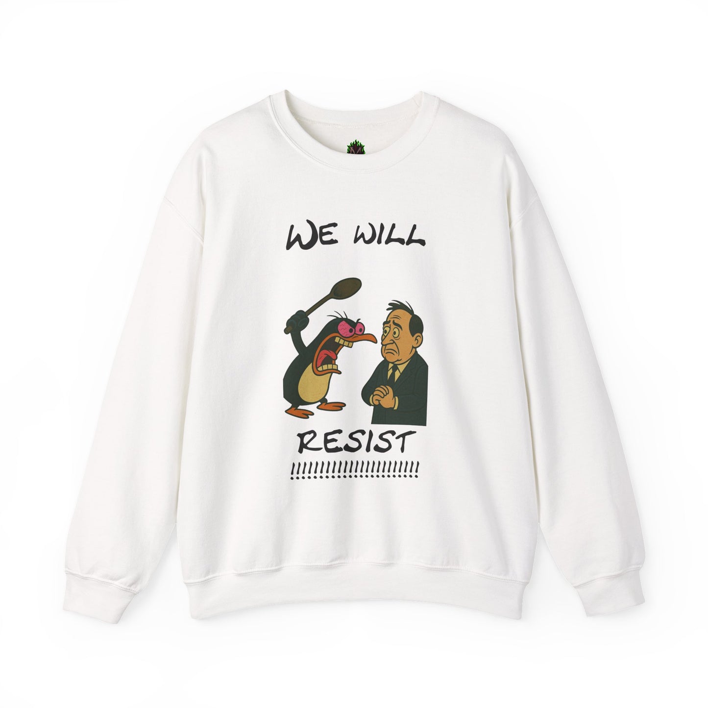 We Will Resist – Angry Penguin & Politician Crewneck Sweatshirt