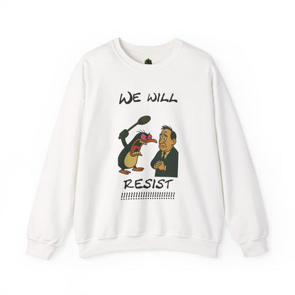 We Will Resist – Angry Penguin & Politician Crewneck Sweatshirt