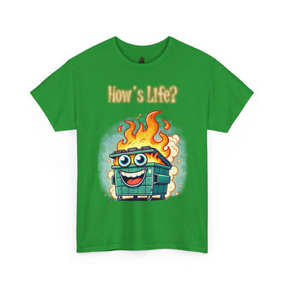 "How’s Life?" Dumpster Fire T-Shirt