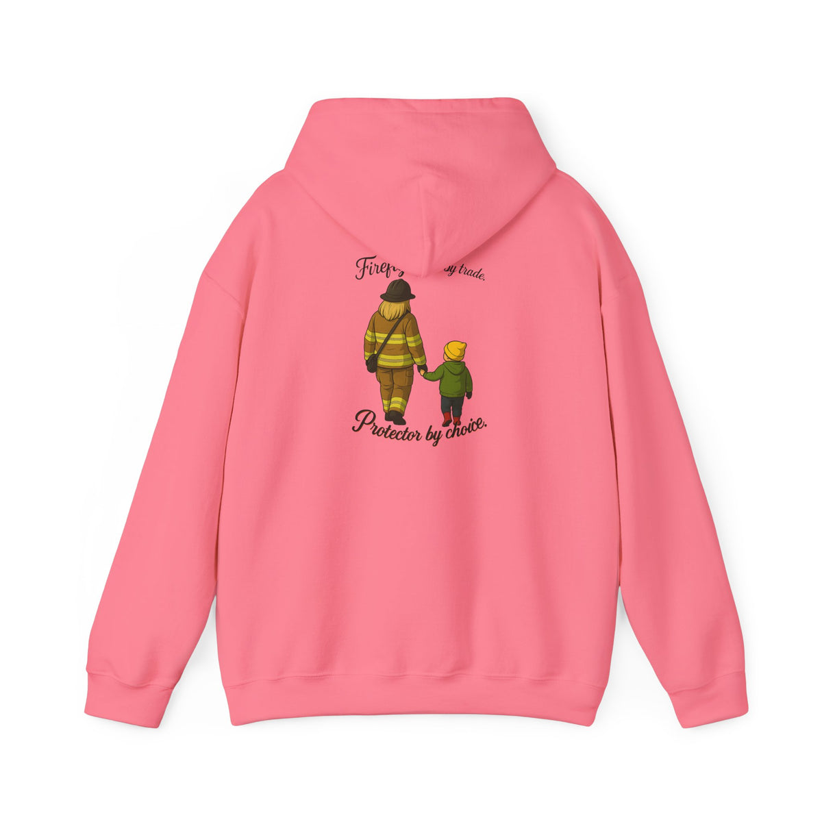 Firefighter by Trade Protector by Choice Hoodie