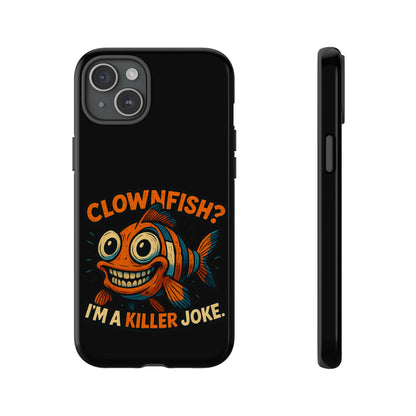 Phone Case — “Clownfish? I’m a Killer Joke.” Funny Creepy Fish Graphic