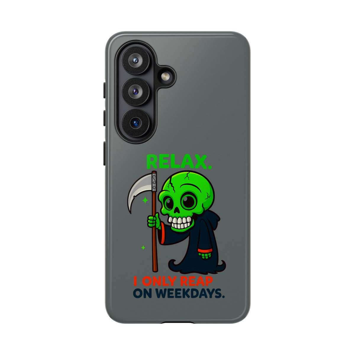 Phone Case — 'Relax. I Only Reap on Weekdays.' Cute Green Grim Reaper Protective Cover