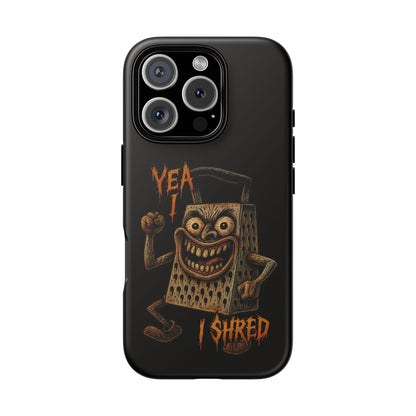 Phone Case — Funny Grater Character 'Yea I Shred' Protective iPhone Cover