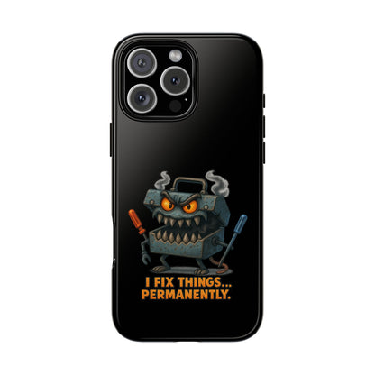 Phone Case — 'I Fix Things... Permanently' Mechanic Tool Monster Protective Case