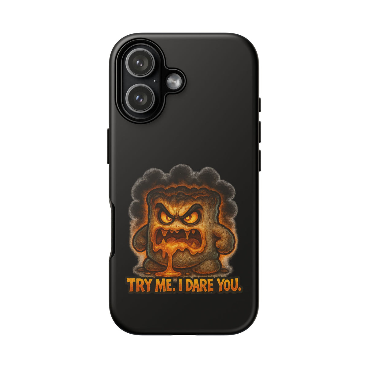 Phone Case — 'Try Me, I Dare You' Angry Lava Monster Graphic
