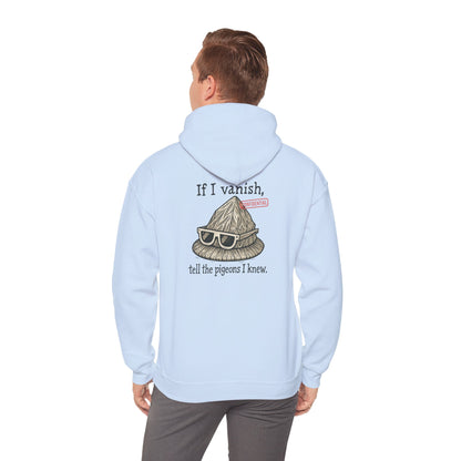 Hoodie — "If I Vanish, Tell the Pigeons I Knew" Novelty Pullover