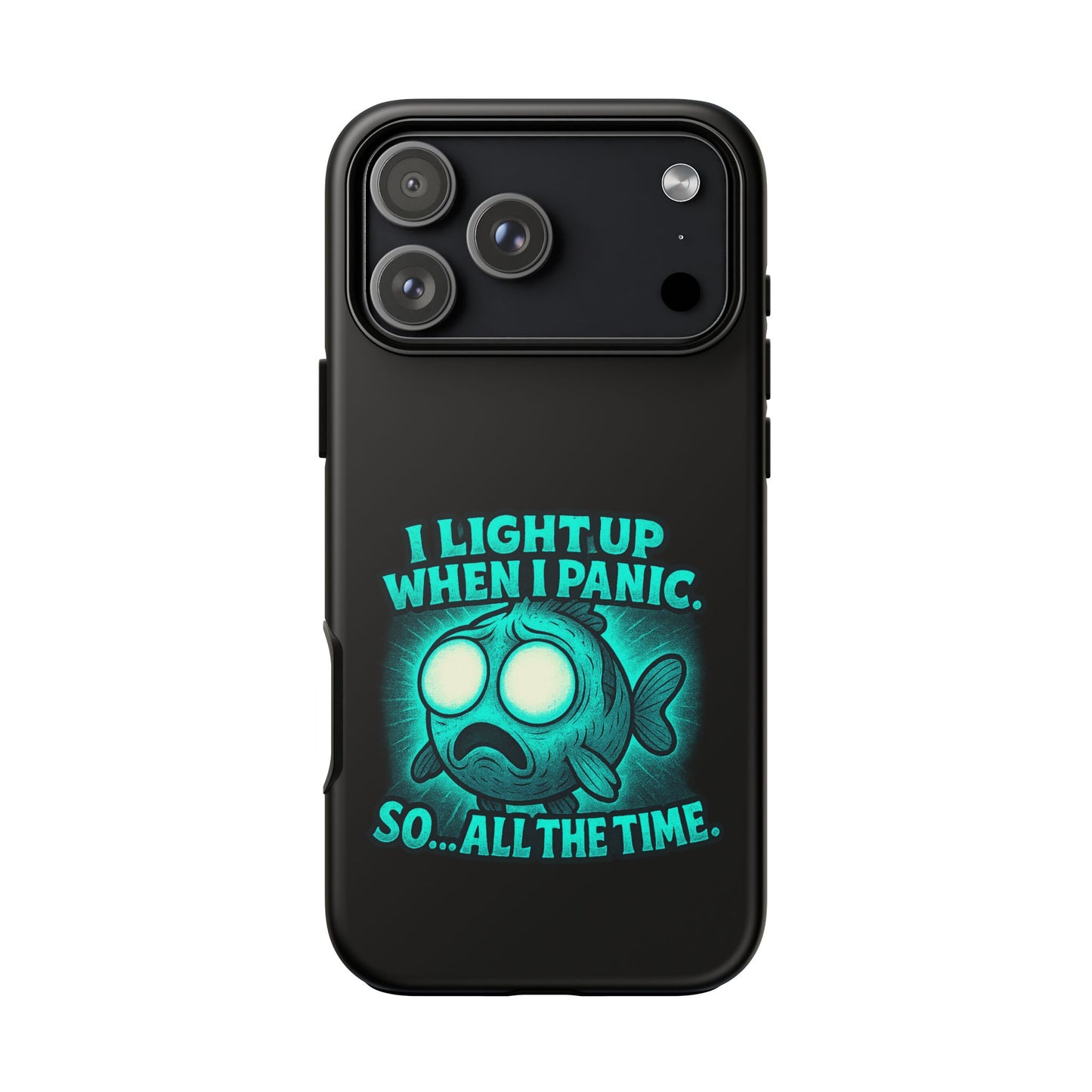 Phone Case — "I Light Up When I Panic" Glow Fish Anxiety Phone Case