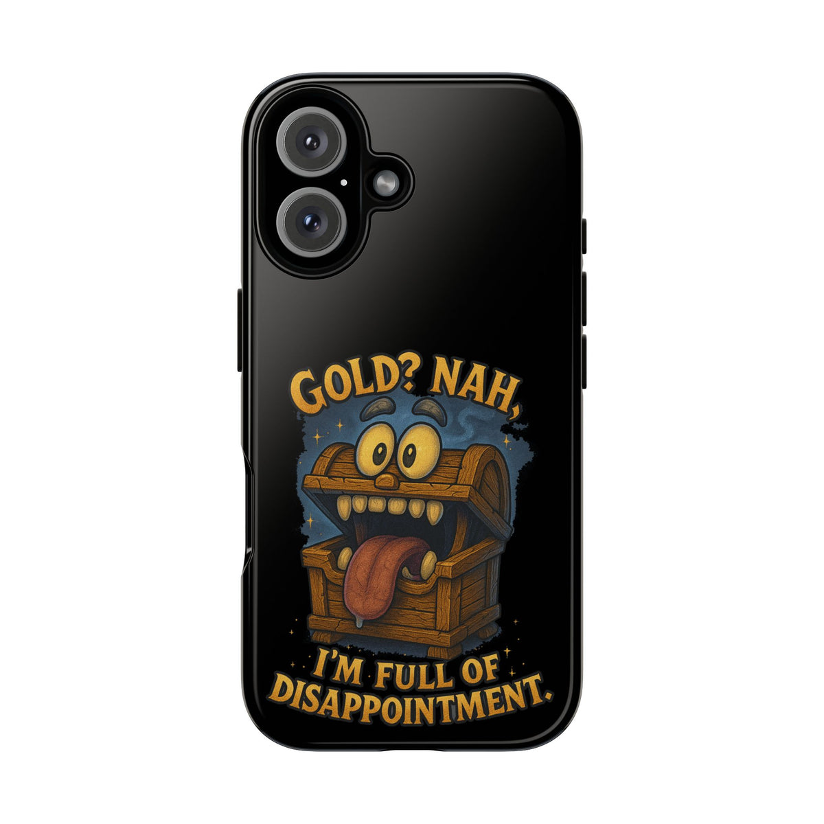 Phone Case — “Gold? Nah, I’m Full of Disappointment” Funny Treasure Chest Design