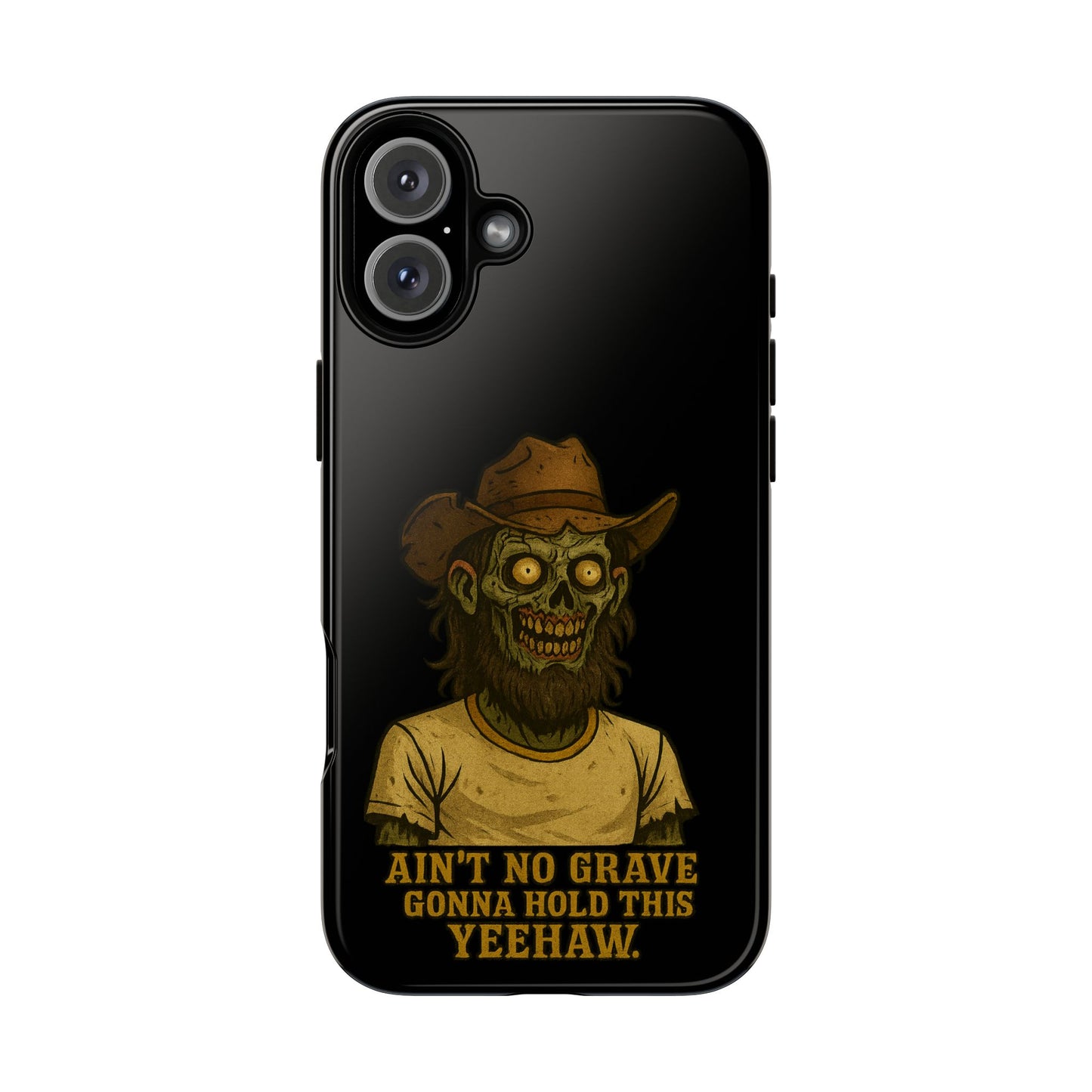 Zombie Cowboy Phone Case — "Ain't No Grave Gonna Hold This Yeehaw" Protective iPhone Cover