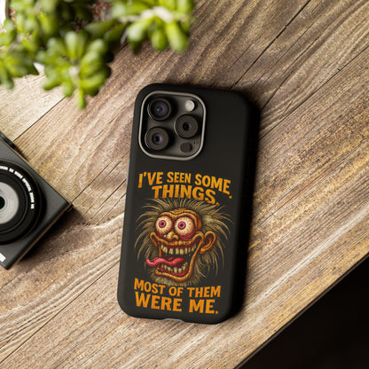 Funny Retro Monster Phone Case — "I've Seen Some Things, Most Of Them Were Me"
