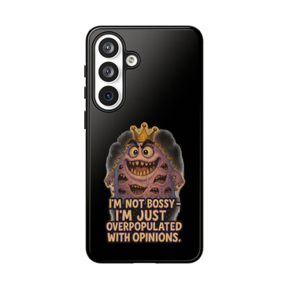 Phone Case — "I'm Not Bossy, I'm Just Overpopulated With Opinions" Funny Monster Graphic