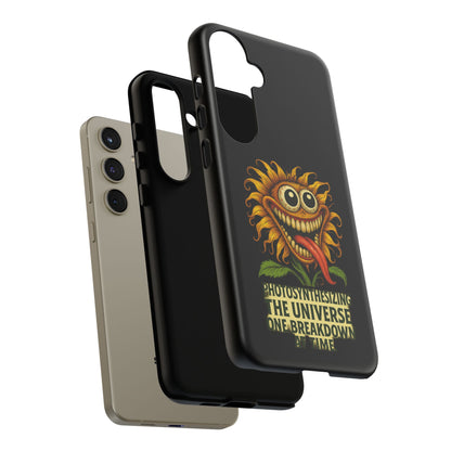 Phone Case - Smiling Sunflower Design with "Photosynthesizing the Universe One Breakdown at a Time"
