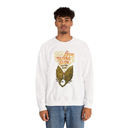 True Love Burns Slow and Hits Hard Crewneck