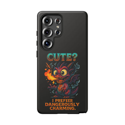 Phone Case — "Cute? I Prefer Dangerously Charming" Dragon Monster Protective Cover