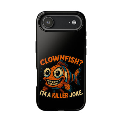 Phone Case — “Clownfish? I’m a Killer Joke.” Funny Creepy Fish Graphic