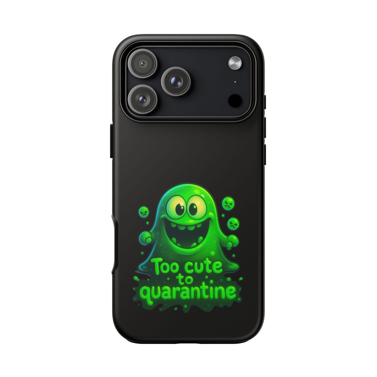 Phone Case — 'Too Cute to Quarantine' Green Monster Protective Cover