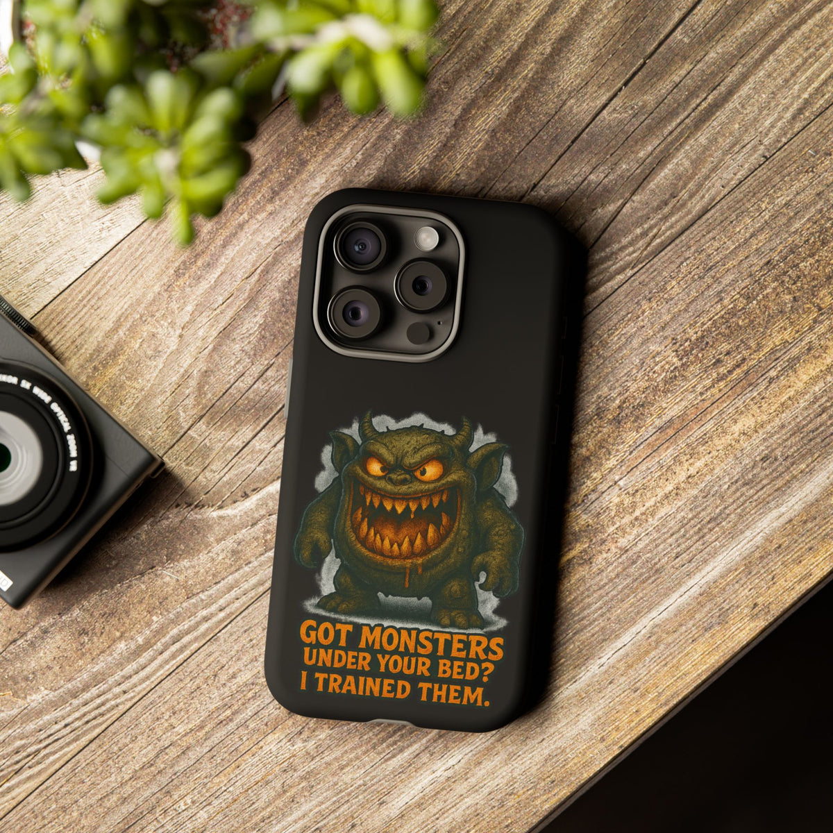 Phone Case — "Got Monsters Under Your Bed? I Trained Them." Funny Monster Protective Cover