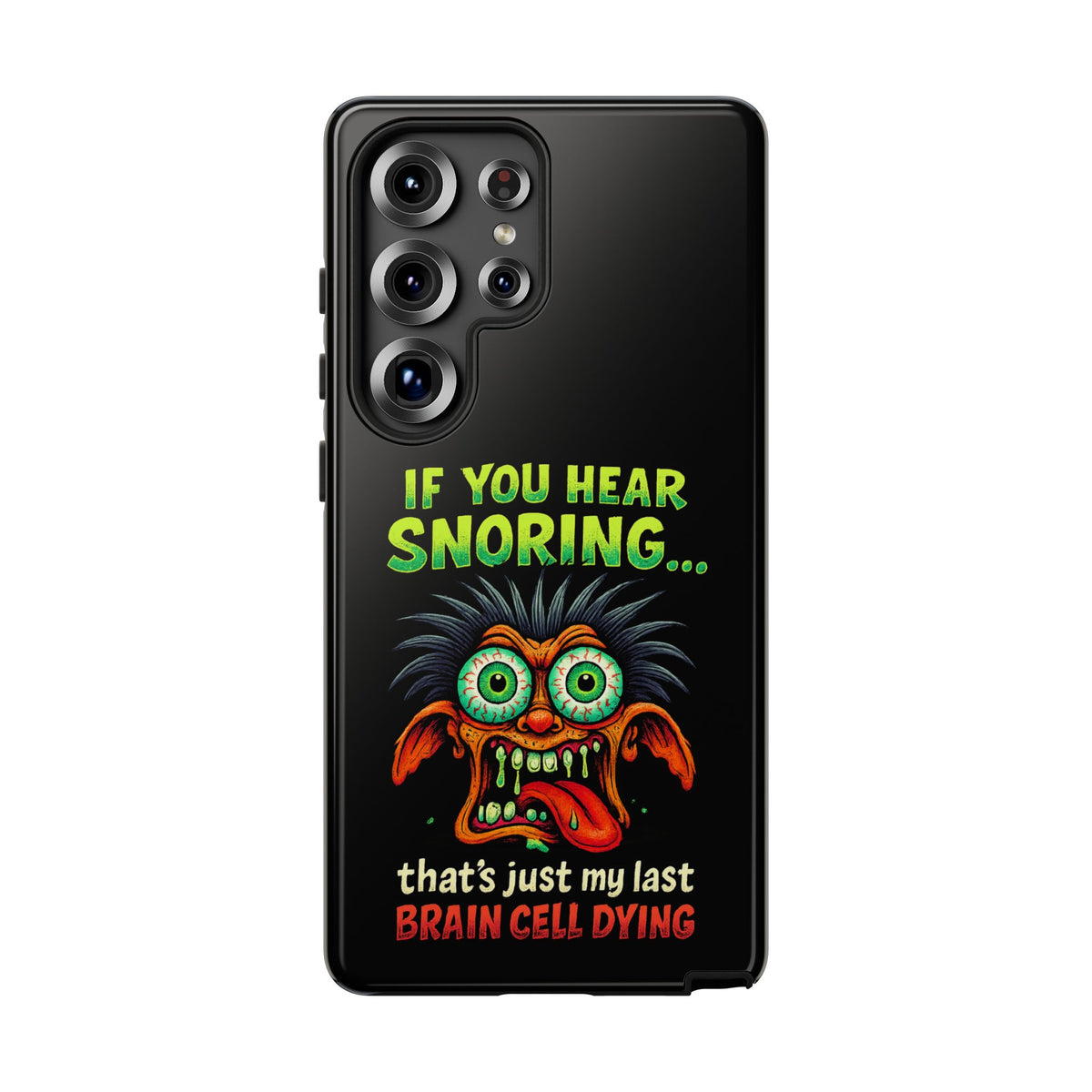 Funny 'If You Hear Snoring... That's Just My Last Brain Cell Dying' Phone Case