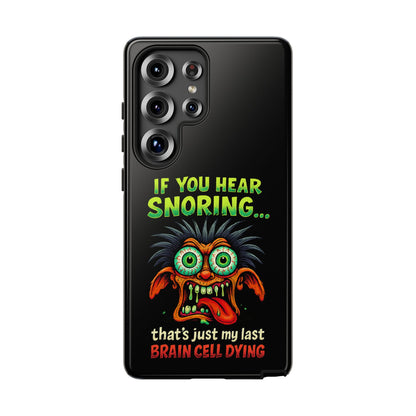 Funny 'If You Hear Snoring... That's Just My Last Brain Cell Dying' Phone Case