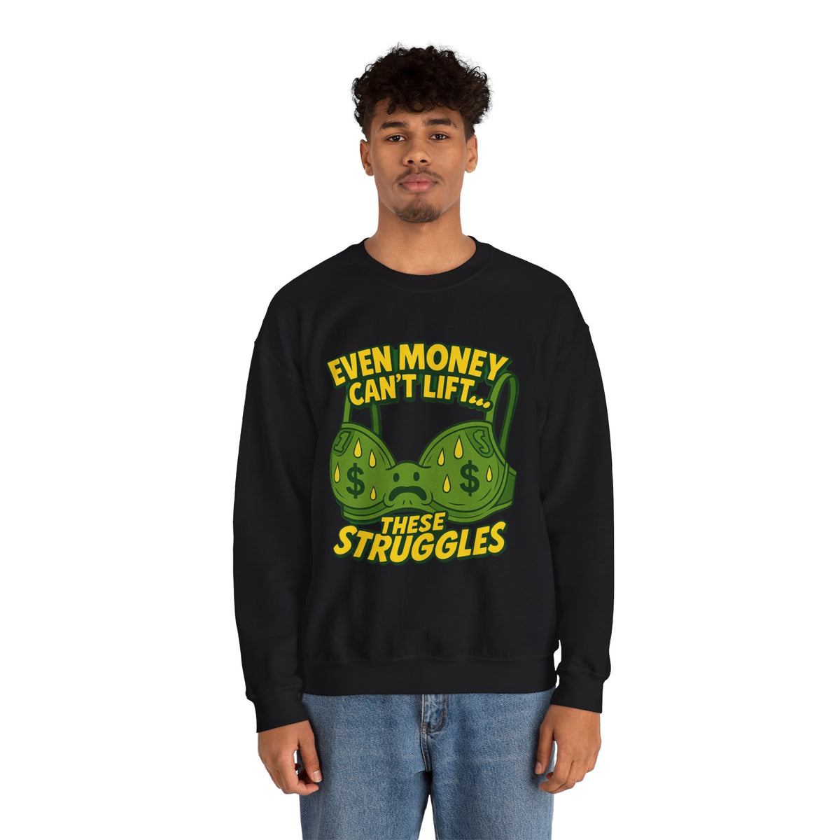 Even Money Can’t Lift These Struggles – Funny Bra Sweatshirt