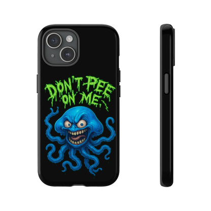 Don't Pee on Me Octopus Phone Case — Funny Grunge Protective Case