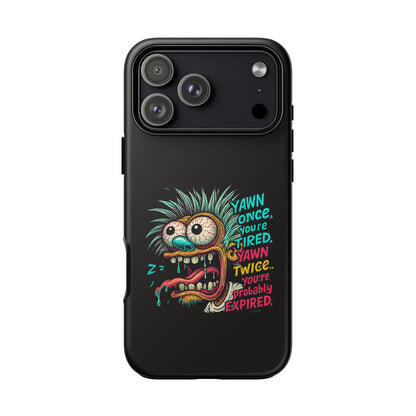 Phone Case — 'Yawn Once You're Tired, Yawn Twice You're Probably Expired' Retro Monster Graphic