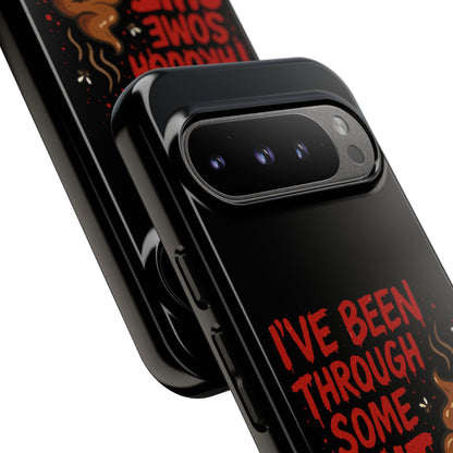 Phone Case — "I've Been Through Some Shit. Literally." Humorous Resilient Tough Case