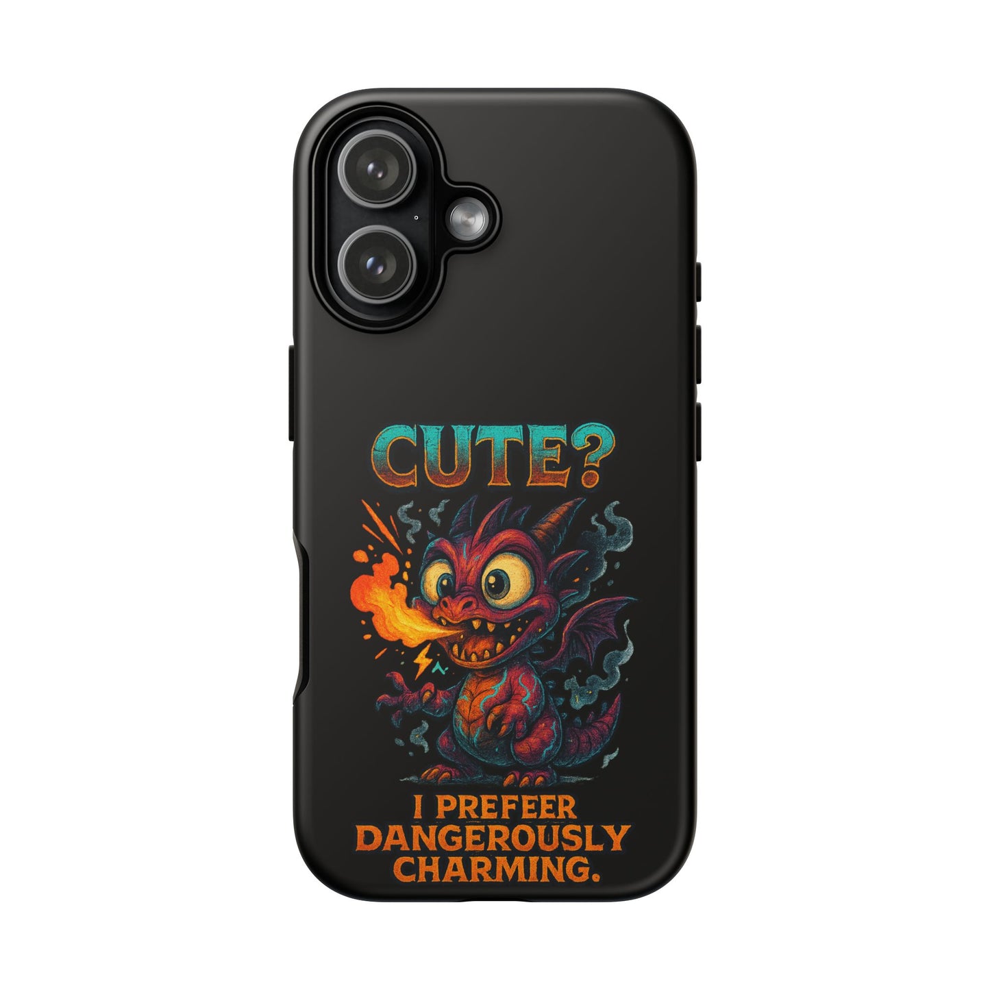 Phone Case — "Cute? I Prefer Dangerously Charming" Dragon Monster Protective Cover
