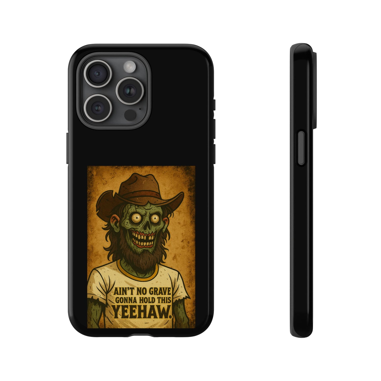 Zombie Cowboy Phone Case — "Ain't No Grave Gonna Hold This Yeehaw" Protective iPhone Cover