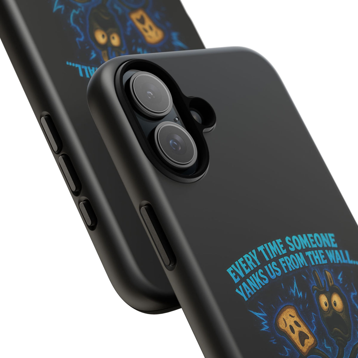 Phone Case — 'Every Time Someone Yanks Us From the Wall... We Lose Another Piece of Our Sanity' Blue Monster Design