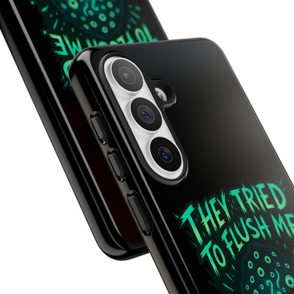 Phone Case — Glow Monster "They Tried to Flush Me, Big Mistake"