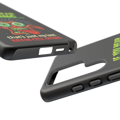 Funny 'If You Hear Snoring... That's Just My Last Brain Cell Dying' Phone Case