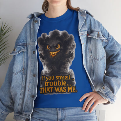Mischievous Smoke Monster If You Smell Trouble T-Shirt | Funny Graphic Tee