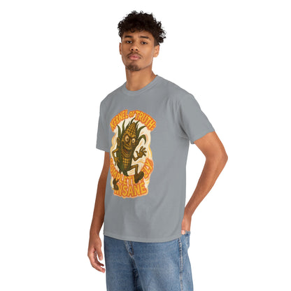 Kernel of Truth – Completely Insane Corn Monster T-Shirt