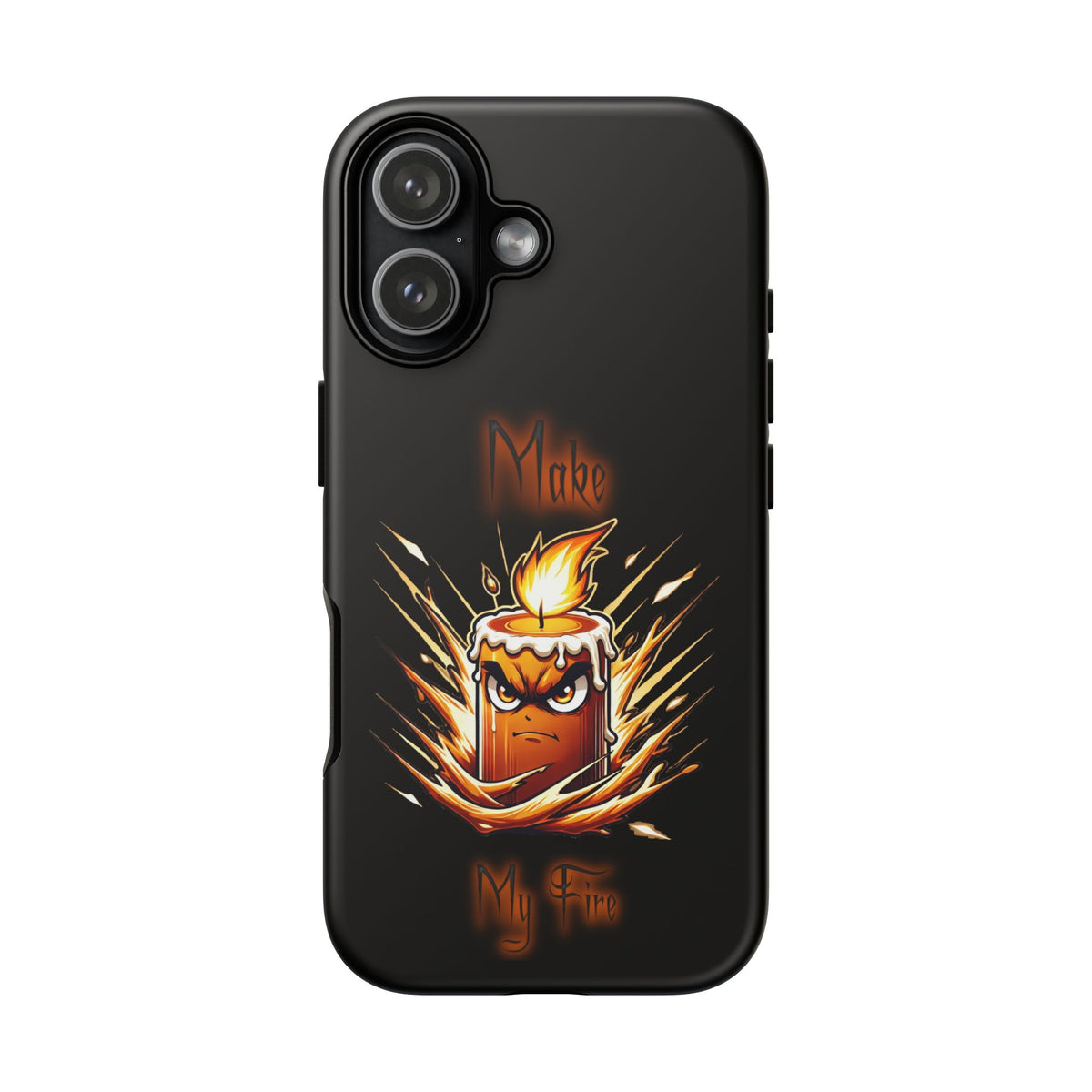 Tough Phone Case — "Make My Fire" Angry Candle Protective Cover