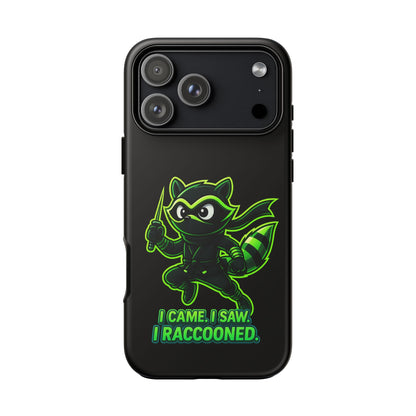 Raccoon Ninja Phone Case — "I Came. I Saw. I Raccooned." Protective iPhone Cover