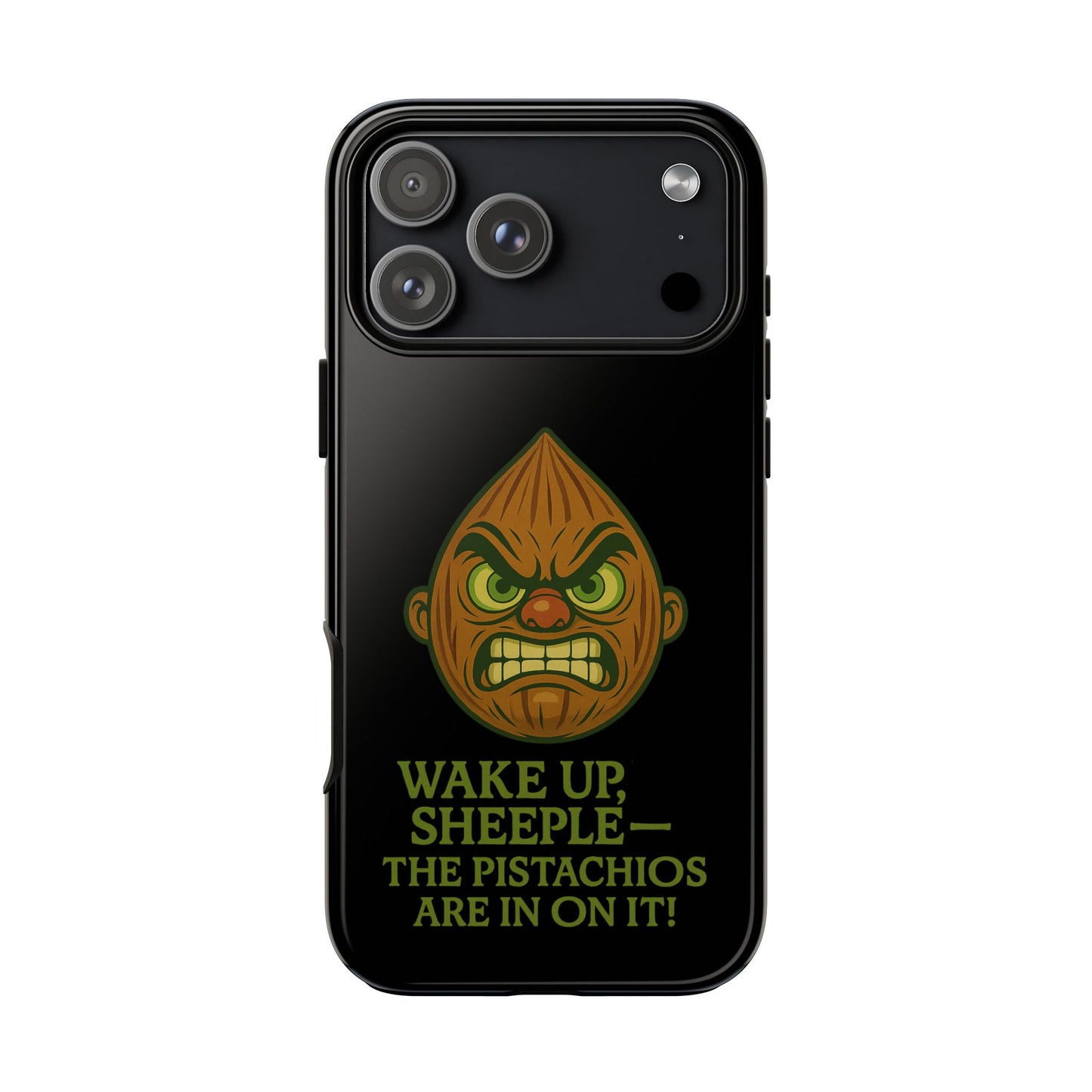 Angry Pistachio Phone Case — "Wake Up, Sheeple — The Pistachios Are In On It!"