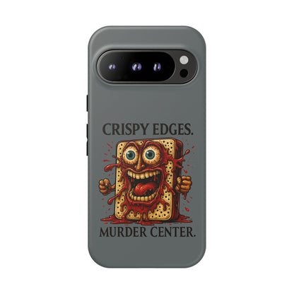 Phone Case — "Crispy Edges. Murder Center." Horror Toast Graphic