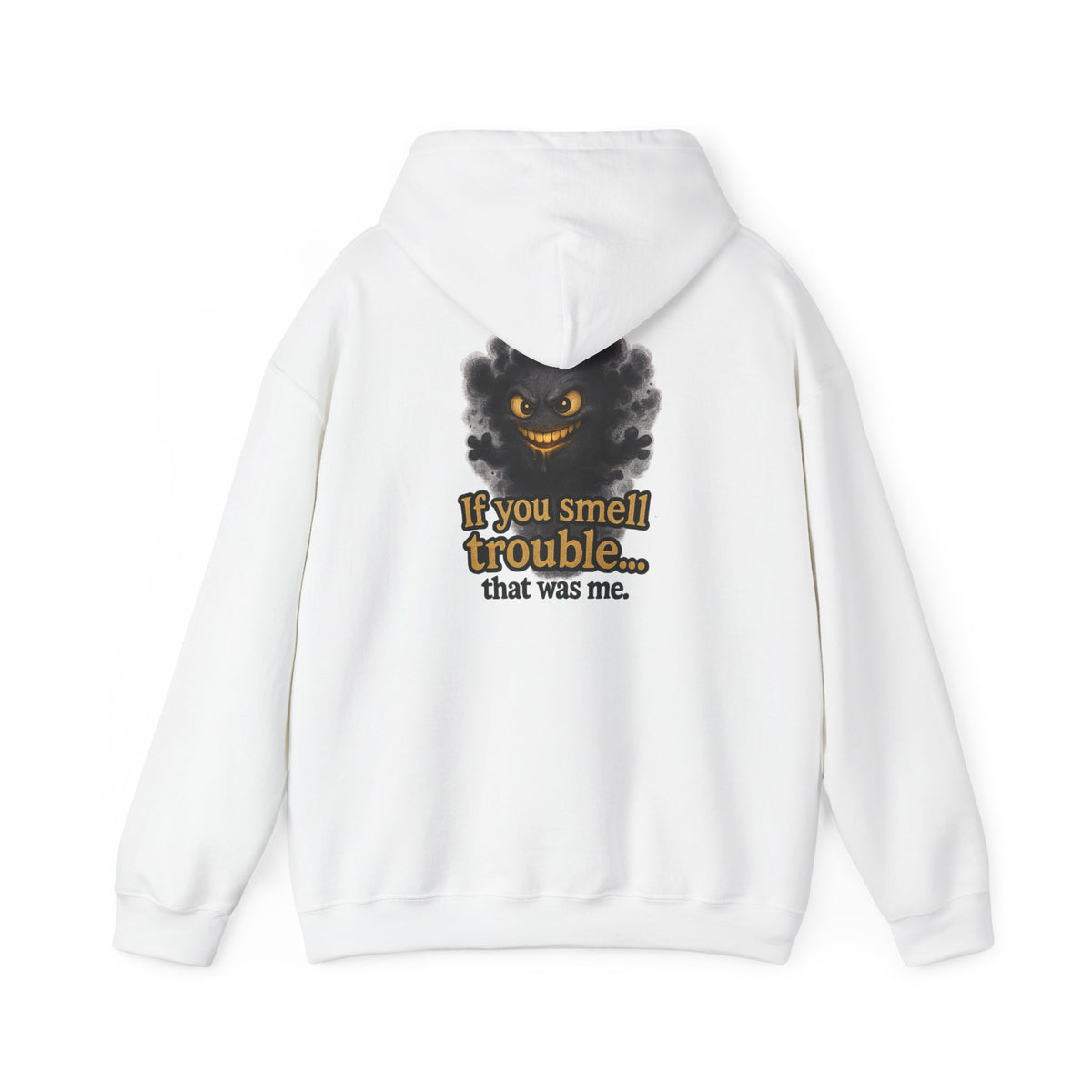 Trouble-Smelling Hoodie — "If you smell trouble... that was me." Graphic Pullover