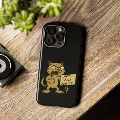 Angry Cat Phone Case — 'Are We Next' Protest Graphic iPhone Case