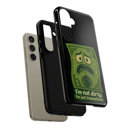 Phone Case — Funny Traumatized Dollar Bill Design ("I'm not dirty, I'm just traumatized")