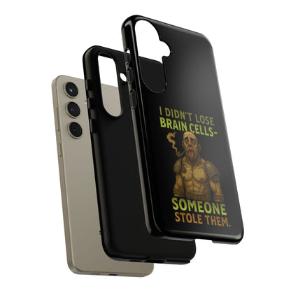 Phone Case — “I Didn’t Lose Brain Cells — Someone Stole Them” Humorous Zombie Graphic