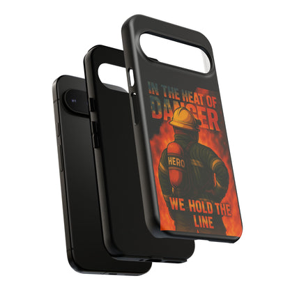 Firefighter Phone Case — "In the Heat of Danger We Hold the Line" Tough Protective Case