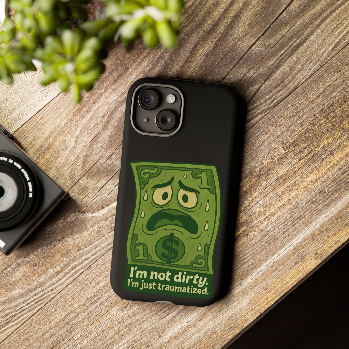 Phone Case — Funny Traumatized Dollar Bill Design ("I'm not dirty, I'm just traumatized")