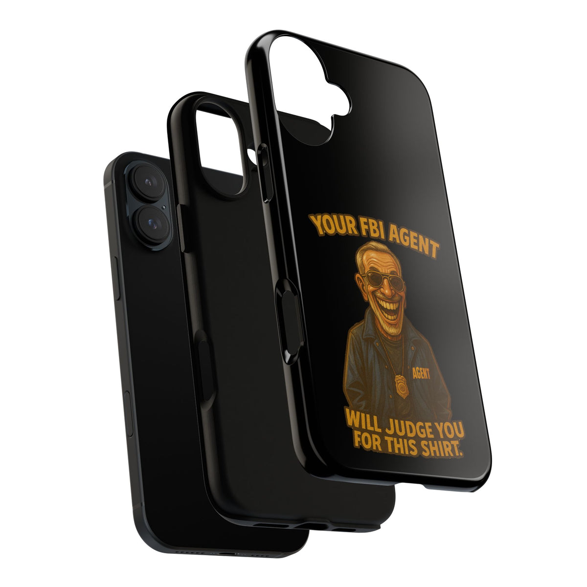 Phone Case — "Your FBI Agent Will Judge You For This Shirt" Funny Novelty Protective Case