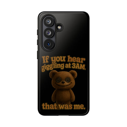 Phone Case — Creepy Teddy Design: "If you hear giggling at 3AM, that was me."