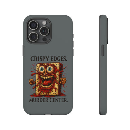 Phone Case — "Crispy Edges. Murder Center." Horror Toast Graphic