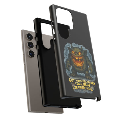 Phone Case — "Got Monsters Under Your Bed? I Trained Them" Funny Monster Design