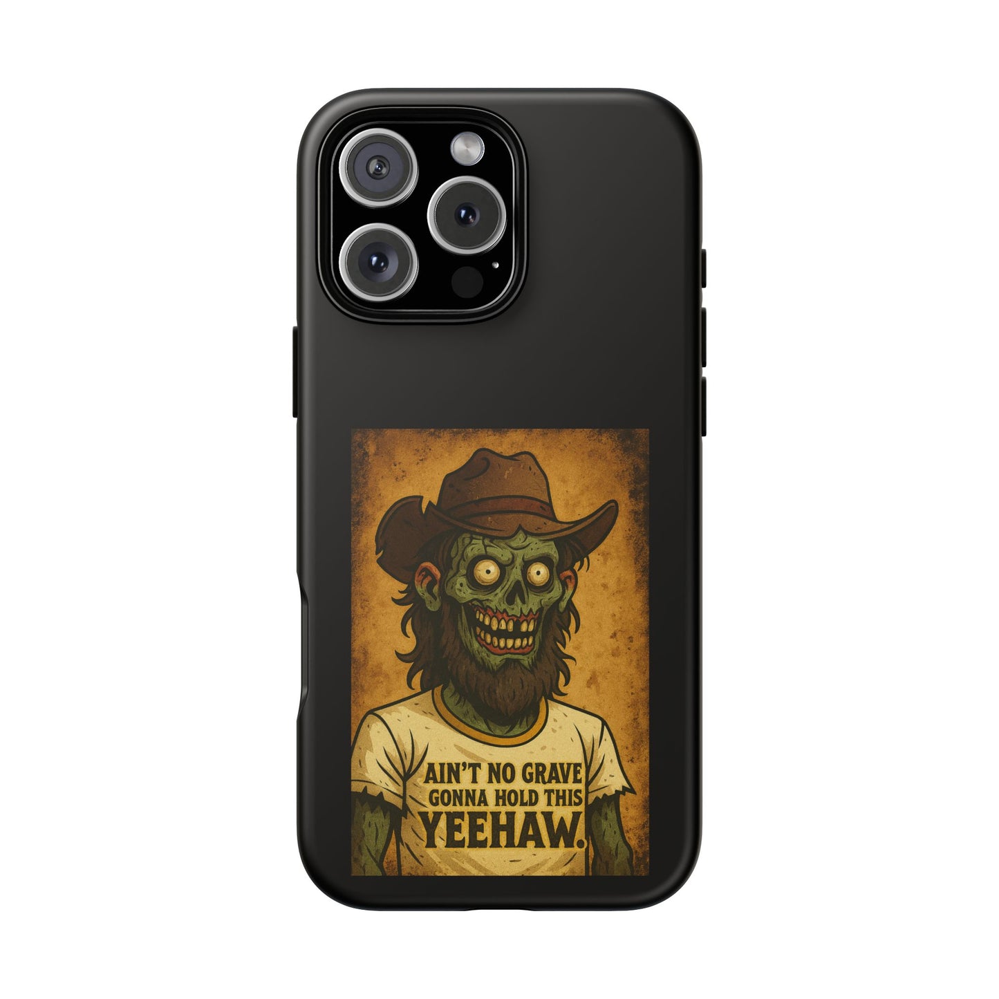 Zombie Cowboy Phone Case — "Ain't No Grave Gonna Hold This Yeehaw" Protective iPhone Cover